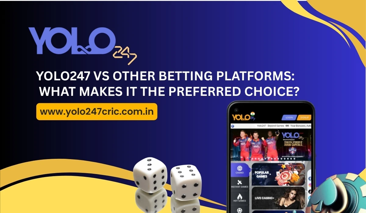 Read more about the article Yolo247 vs Other Betting Platforms: What Makes It the Preferred Choice?