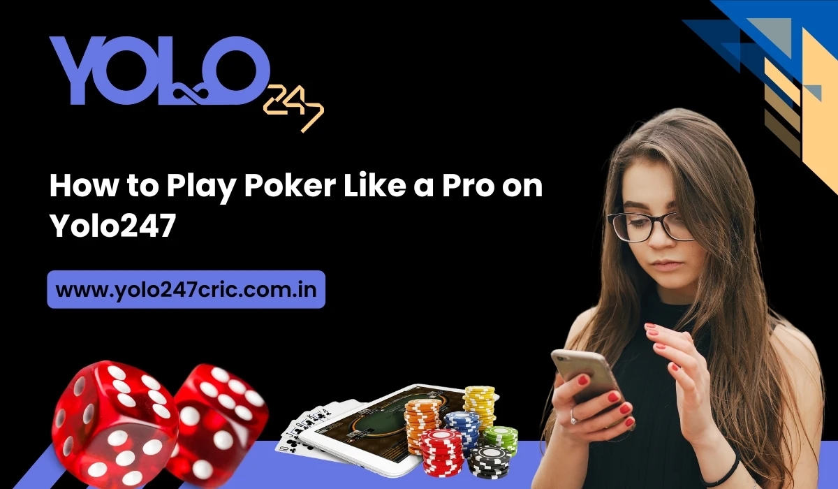 Read more about the article How to Play Poker Like a Pro on Yolo247