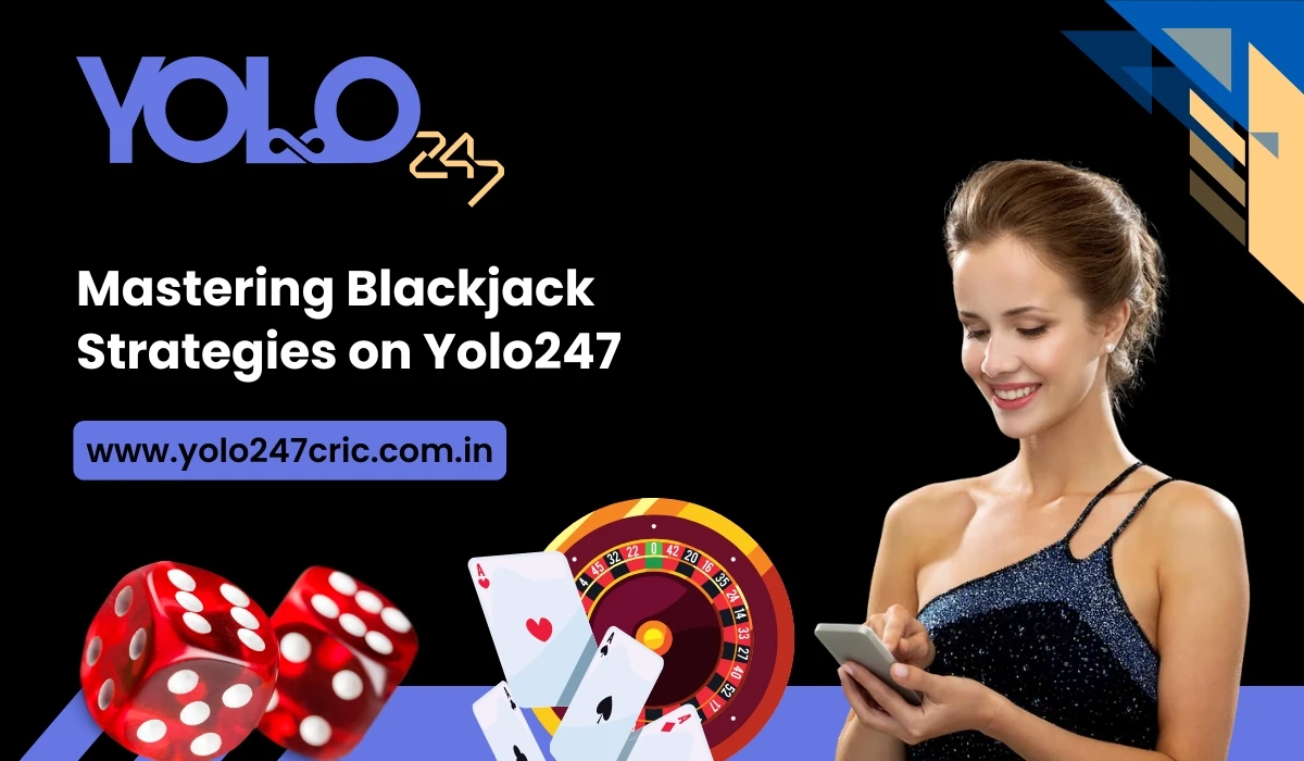 You are currently viewing Mastering Blackjack Strategies on Yolo247