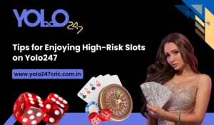 Tips for Enjoying High-Risk Slots on Yolo247