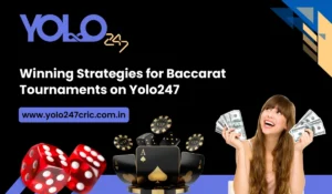 Winning Strategies for Baccarat Tournaments on Yolo247